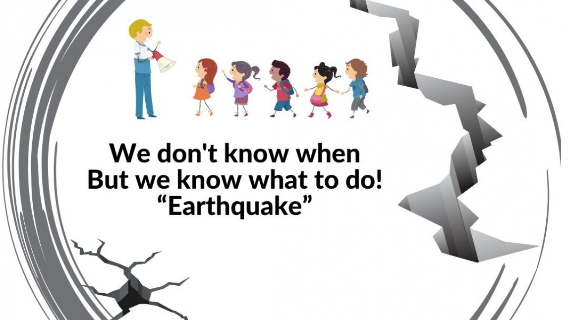 We don't know when .But we know what to do!''Earthquake''